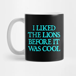 I Liked The Lions Before It Was Cool Mug